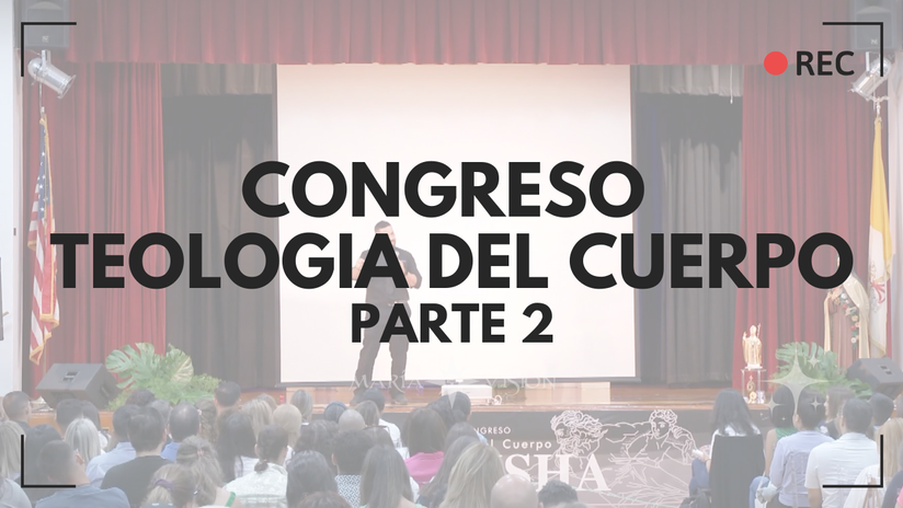 Congreso de Teologia del Cuerpo - PARTE 2